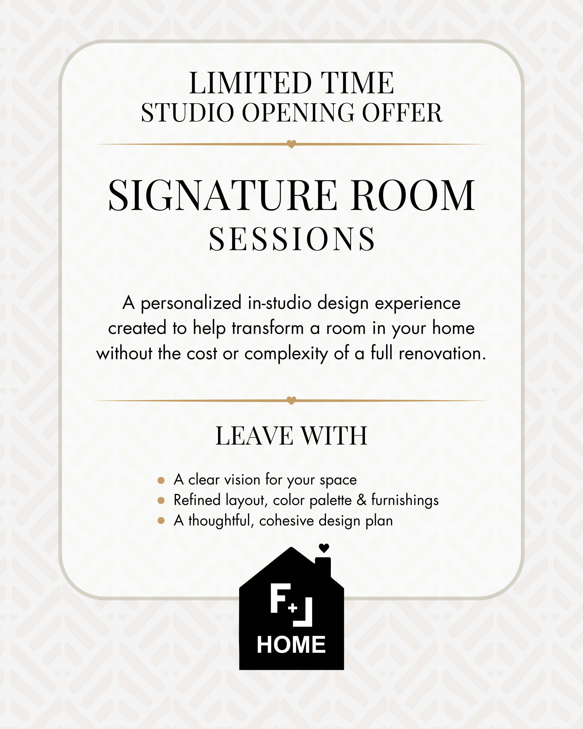 Signature Room Session from F+L Home
